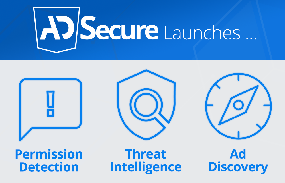 AdSecure Launches Ad Discovery, Threat Intelligence & Permission Detection